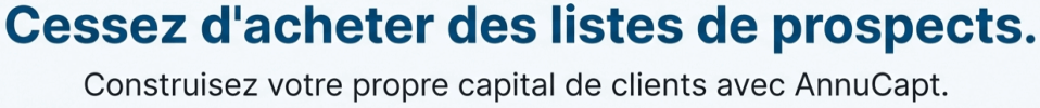 Cessez d'acheter des listes de prospects. Construisez votre propre capital de clients avec AnnuCapt.